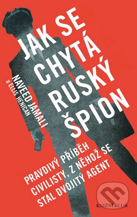 Kniha: Jak se chytá ruský špion (Ellis Henican a Naveed Jamali). Knižní klub, 2016 Kniha: Jak se chytá ruský špion (Ellis Henican a Naveed Jamali). Knižní klub, 2016