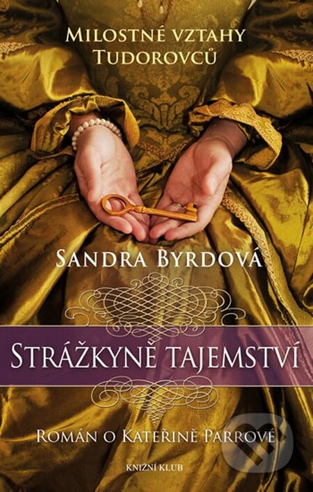 Kniha: Strážkyně tajemství (Sandra Byrd). Knižní klub, 2016 Kniha: Strážkyně tajemství (Sandra Byrd). Knižní klub, 2016
