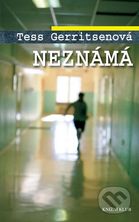 Kniha: Neznámá (Tess Gerritsen). Knižní klub, 2016 Kniha: Neznámá (Tess Gerritsen). Knižní klub, 2016