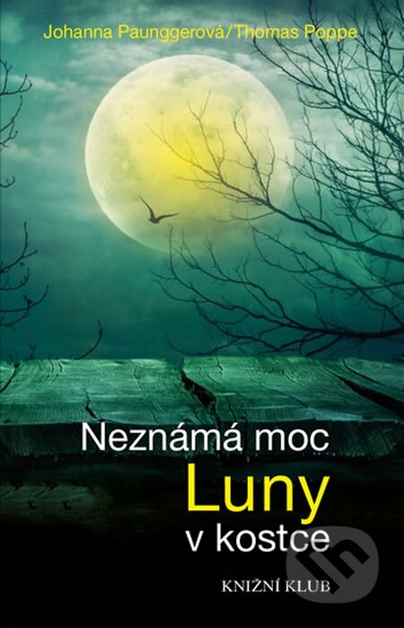 Kniha: Neznámá moc Luny v kostce (Johanna Paungger a Thomas Poppe). Knižní klub, 2016 Kniha: Neznámá moc Luny v kostce (Johanna Paungger a Thomas Poppe). Knižní klub, 2016