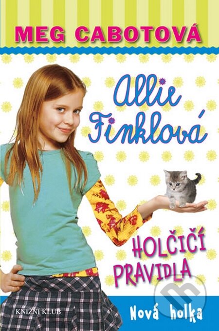 Kniha: Holčičí pravidla 2: Allie Finklová - Nová holka (Meg Cabot). Knižní klub, 2016 Kniha: Holčičí pravidla 2: Allie Finklová - Nová holka (Meg Cabot). Knižní klub, 2016