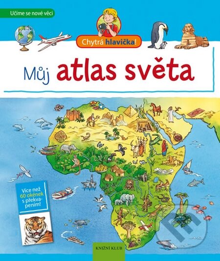 Kniha: Můj atlas světa (Knižní klub). Knižní klub, 2016 Kniha: Můj atlas světa (Knižní klub). Knižní klub, 2016