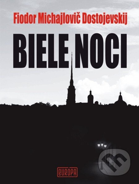E-kniha: Biele noci (Fiodor Michajlovič Dostojevskij). Európa, 2011 E-kniha: Biele noci (Fiodor Michajlovič Dostojevskij). Európa, 2011