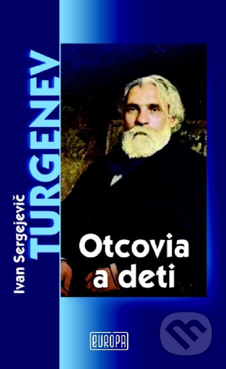 E-kniha: Otcovia a deti (Ivan Sergejevič Turgenev). Európa, 2009 E-kniha: Otcovia a deti (Ivan Sergejevič Turgenev). Európa, 2009