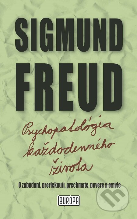 E-kniha: Psychopatológia každodenného života (Sigmund Freud). Európa, 2010 E-kniha: Psychopatológia každodenného života (Sigmund Freud). Európa, 2010