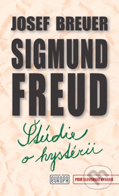 E-kniha: Štúdie o hystérii (Josef Breuer a Sigmund Freud). Európa, 2012 E-kniha: Štúdie o hystérii (Josef Breuer a Sigmund Freud). Európa, 2012