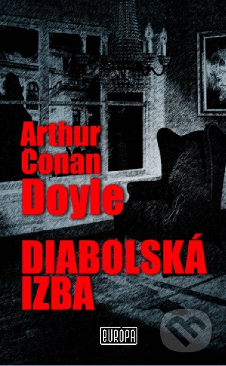 E-kniha: Diabolská izba (Arthur Conan Doyle). Európa, 2013 E-kniha: Diabolská izba (Arthur Conan Doyle). Európa, 2013