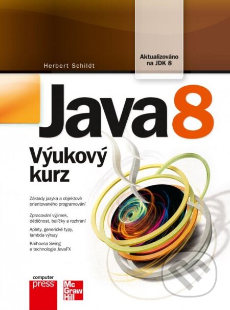 Kniha: Java 8 (Herbert Schildt). Computer Press, 2016 Kniha: Java 8 (Herbert Schildt). Computer Press, 2016