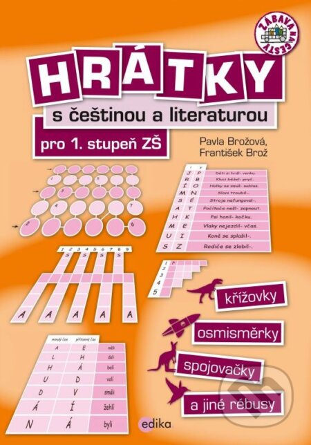 Kniha: Hrátky s češtinou a literaturou (pro 1. stupeň ZŠ) (František Brož a Pavla Brožová). Edika, 2016 Kniha: Hrátky s češtinou a literaturou (pro 1. stupeň ZŠ) (František Brož a Pavla Brožová). Edika, 2016