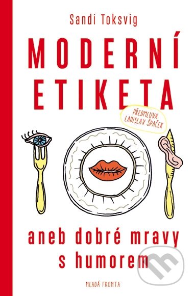 Kniha: Moderní etiketa (Sandi Toksvig). Mladá fronta, 2016 Kniha: Moderní etiketa (Sandi Toksvig). Mladá fronta, 2016