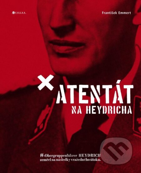 Kniha: Atentát na Heydricha (František Emmert). CPRESS, 2016 Kniha: Atentát na Heydricha (František Emmert). CPRESS, 2016
