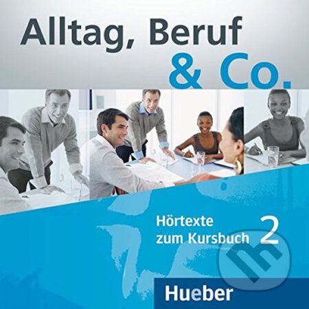 Alltag, Beruf & Co. 2 - Audio CDs zum Kursbuch - Norber Becker, W. Braunert, Max Hueber Verlag