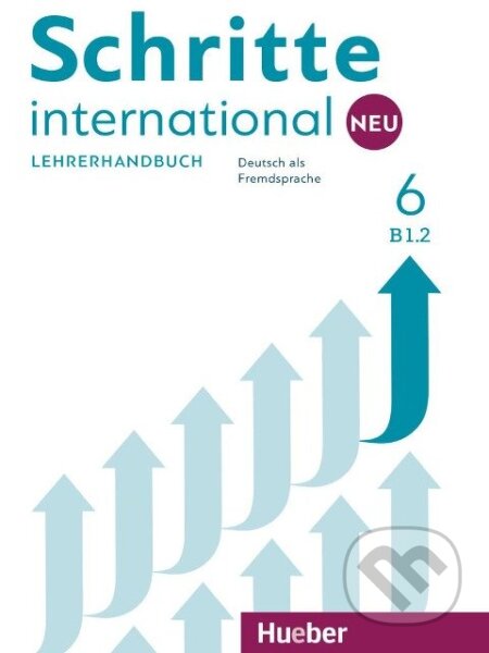 Kniha: Schritte international Neu 6 / Lehrerhandbuch B1.2 (Susanne Kalender). Max Hueber Verlag Kniha: Schritte international Neu 6 / Lehrerhandbuch B1.2 (Susanne Kalender). Max Hueber Verlag