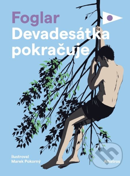 Kniha: Devadesátka pokračuje (Jaroslav Foglar). Albatros CZ, 2023 Kniha: Devadesátka pokračuje (Jaroslav Foglar). Albatros CZ, 2023