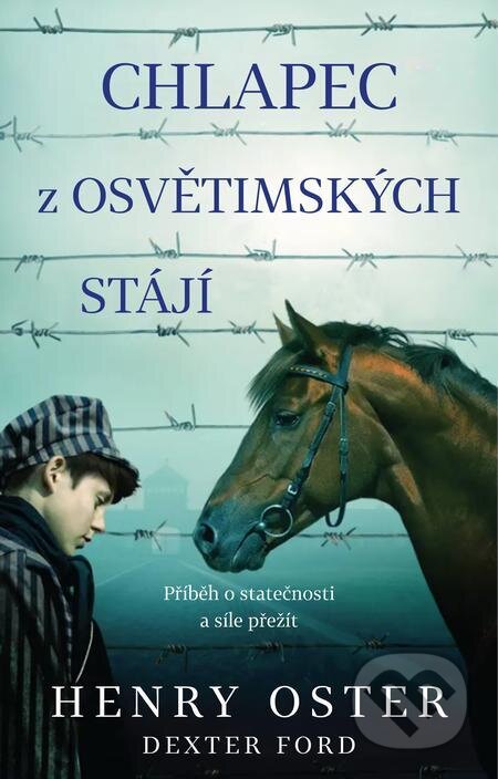 E-kniha: Chlapec z osvětimských stájí (Dexter Ford a Henry Oster). Ikar CZ, 2023 E-kniha: Chlapec z osvětimských stájí (Dexter Ford a Henry Oster). Ikar CZ, 2023