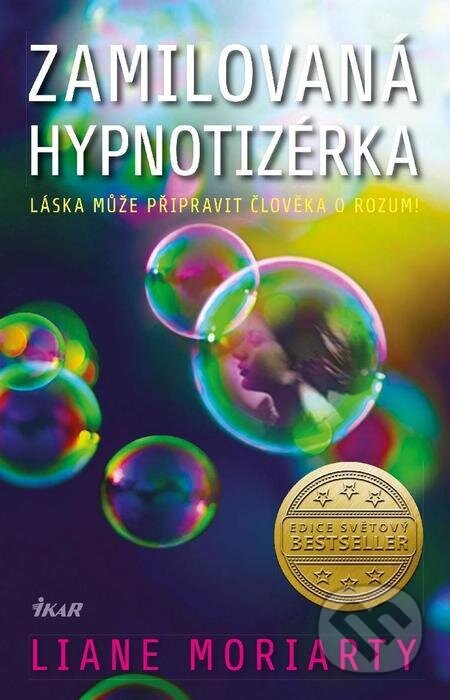 E-kniha: Zamilovaná hypnotizérka (Liane Moriarty). Ikar CZ, 2023 E-kniha: Zamilovaná hypnotizérka (Liane Moriarty). Ikar CZ, 2023