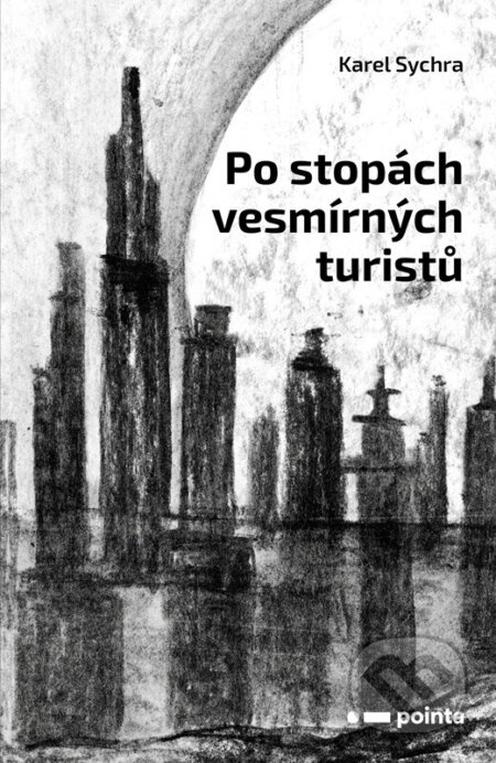 Kniha: Po stopách vesmírných turistů (Karel Sychra). Pointa, 2023 Kniha: Po stopách vesmírných turistů (Karel Sychra). Pointa, 2023