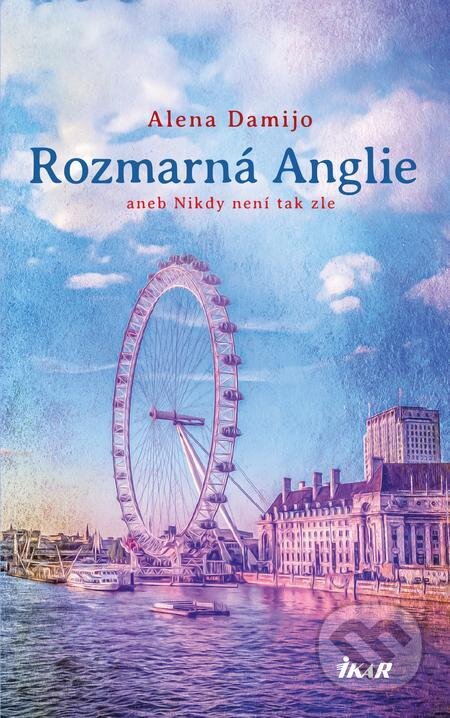 E-kniha: Rozmarná Anglie (Alena Damijo). Ikar CZ, 2023 E-kniha: Rozmarná Anglie (Alena Damijo). Ikar CZ, 2023