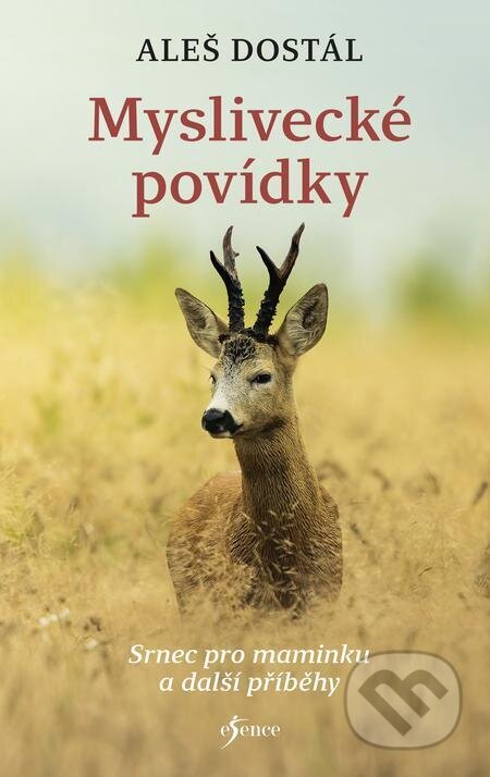 E-kniha: Myslivecké povídky (Aleš Dostál). Esence, 2023 E-kniha: Myslivecké povídky (Aleš Dostál). Esence, 2023