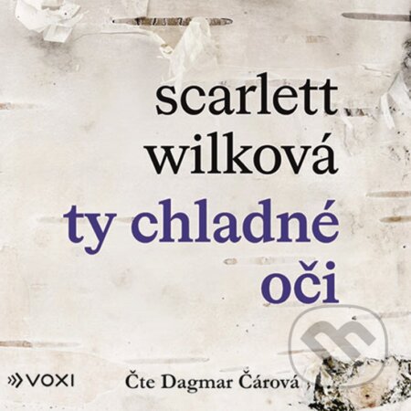Audiokniha: Ty chladné oči (audiokniha) (Scarlett Wilková). Voxi, 2023 Audiokniha: Ty chladné oči (audiokniha) (Scarlett Wilková). Voxi, 2023