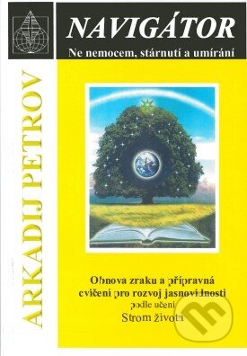 Kniha: Navigátor - ne nemocem, stárnutí a umírání (Arkadij Petrov). Nakladatelství Libuše Bělousová, 2023 Kniha: Navigátor - ne nemocem, stárnutí a umírání (Arkadij Petrov). Nakladatelství Libuše Bělousová, 2023