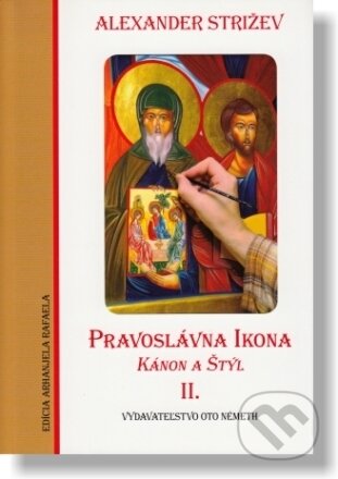 Kniha: Pravoslávna ikona – Kánon a štýl II. (Alexander Strižev). Oto Németh, 2015 Kniha: Pravoslávna ikona – Kánon a štýl II. (Alexander Strižev). Oto Németh, 2015