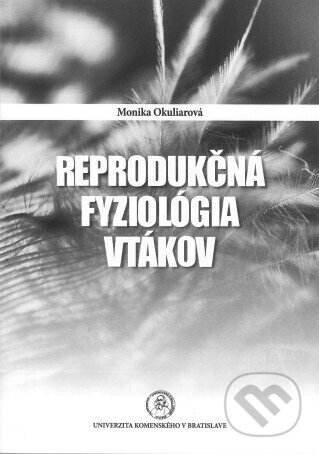 Kniha: Reprodukčná fyziológia vtákov (Monika Okuliarová). Univerzita Komenského Bratislava, 2017 Kniha: Reprodukčná fyziológia vtákov (Monika Okuliarová). Univerzita Komenského Bratislava, 2017