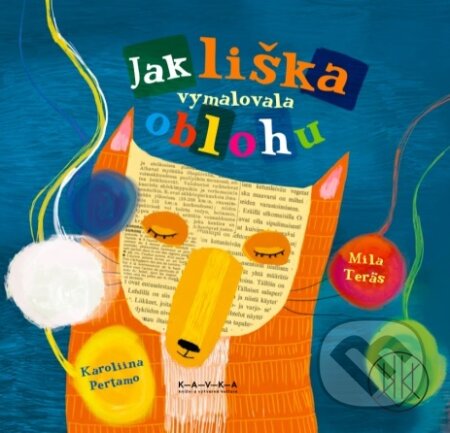 Kniha: Jak liška vymalovala oblohu (Mila Teräs). Kavka, 2020 Kniha: Jak liška vymalovala oblohu (Mila Teräs). Kavka, 2020