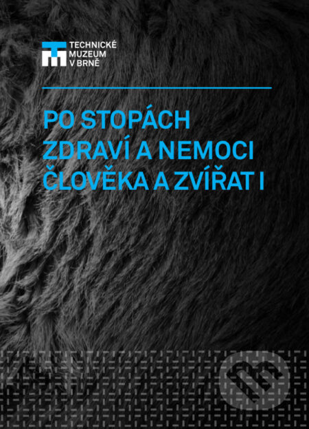 Kniha: Po stopách zdraví a nemoci člověka a zvířat I. (Radek Slabotínský). Technické muzeum v Brně, 2012 Kniha: Po stopách zdraví a nemoci člověka a zvířat I. (Radek Slabotínský). Technické muzeum v Brně, 2012