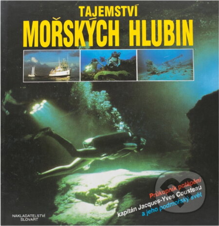 Kniha: Tajemství mořských hlubin (Jacques-Yves Cousteau). Slovart, 1995 Kniha: Tajemství mořských hlubin (Jacques-Yves Cousteau). Slovart, 1995