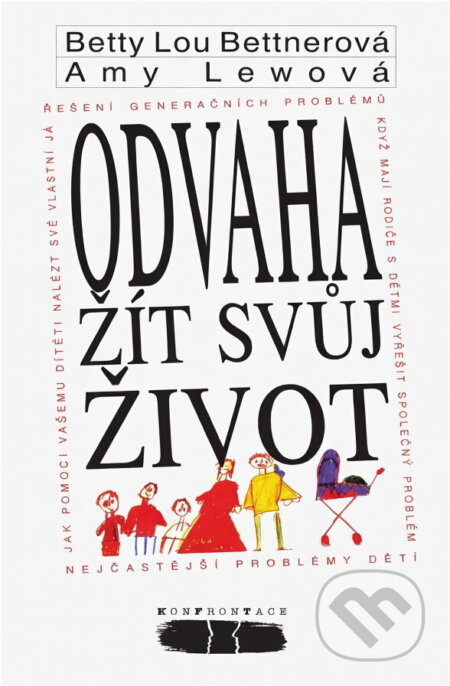 Kniha: Odvaha žít svůj život (Betty Lou Bettner a Amy Lew). Konfrontace, 1995 Kniha: Odvaha žít svůj život (Betty Lou Bettner a Amy Lew). Konfrontace, 1995