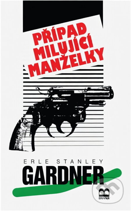 Kniha: Případ milující manželky (Erle Stanley Gardner). Brána, 1995 Kniha: Případ milující manželky (Erle Stanley Gardner). Brána, 1995