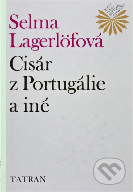 Kniha: Cisár z Portugálie a iné (Selma Lagerlöf). Tatran, 1981 Kniha: Cisár z Portugálie a iné (Selma Lagerlöf). Tatran, 1981