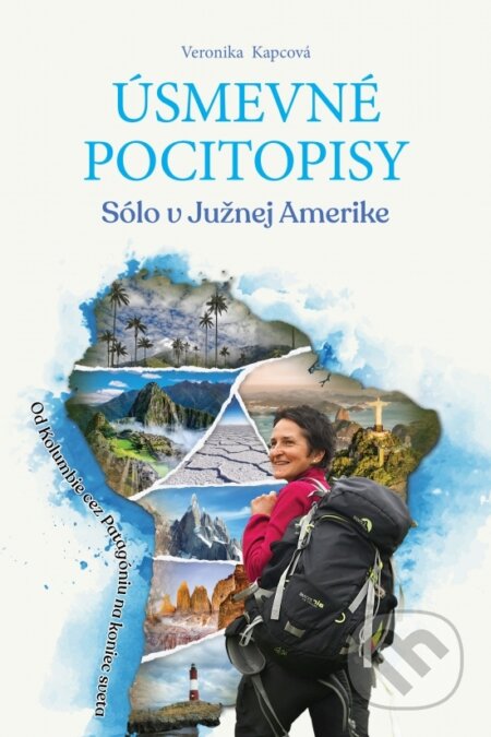 Kniha: Úsmevné pocitopisy 3: Sólo v Južnej Amerike (Veronika Kapcová). Elist, 2023 Kniha: Úsmevné pocitopisy 3: Sólo v Južnej Amerike (Veronika Kapcová). Elist, 2023