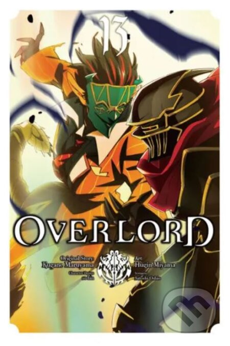 Kniha: Overlord 13 (Kugane Maruyama a Satoshi Oshio). Yen Press, 2021 Kniha: Overlord 13 (Kugane Maruyama a Satoshi Oshio). Yen Press, 2021