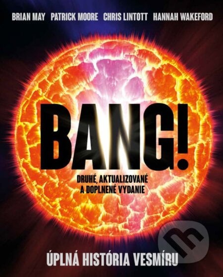Bang! Úplná história vesmíru - Brian May, Patrick Moore, Chris Lintott, Hannah Wakeford, 2024