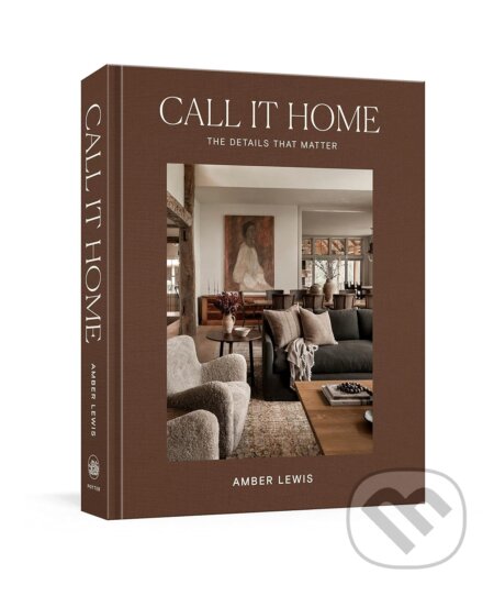 Kniha: Call It Home (Amber Lewis). Clarkson Potter, 2023 Kniha: Call It Home (Amber Lewis). Clarkson Potter, 2023