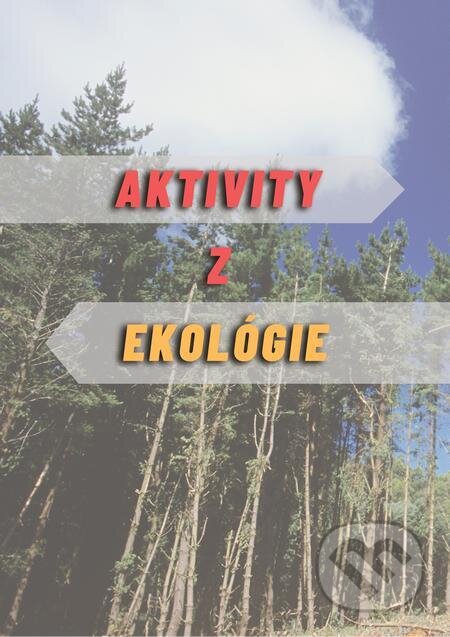 E-kniha: Aktivity z ekológie (Ivan Iľko a Viera Peterková). Pedagogická fakulta Trnavskej univerzity E-kniha: Aktivity z ekológie (Ivan Iľko a Viera Peterková). Pedagogická fakulta Trnavskej univerzity