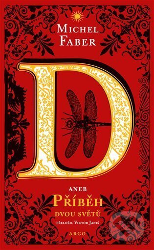 E-kniha: D aneb příběh dvou světů (Michel Faber). Argo, 2023 E-kniha: D aneb příběh dvou světů (Michel Faber). Argo, 2023