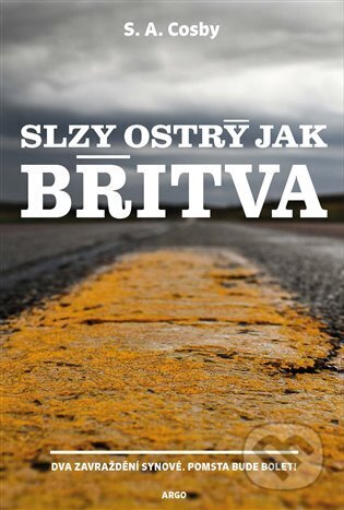 E-kniha: Slzy ostrý jak břitva (S. A. Cosby). Argo, 2023 E-kniha: Slzy ostrý jak břitva (S. A. Cosby). Argo, 2023