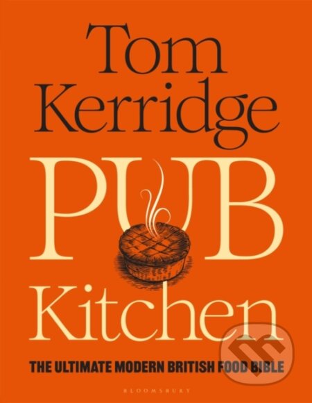 Kniha: Pub Kitchen (Tom Kerridge). Bloomsbury, 2023 Kniha: Pub Kitchen (Tom Kerridge). Bloomsbury, 2023