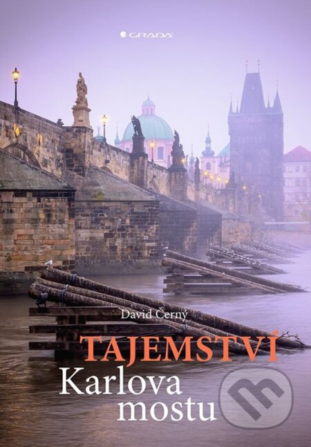 Kniha: Tajemství Karlova mostu (David Černý). Grada, 2023 Kniha: Tajemství Karlova mostu (David Černý). Grada, 2023