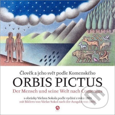 Kniha: Orbis pictus Člověk a jeho svět podle Komenského (Jan Amos Komenský). Machart, 2023 Kniha: Orbis pictus Člověk a jeho svět podle Komenského (Jan Amos Komenský). Machart, 2023