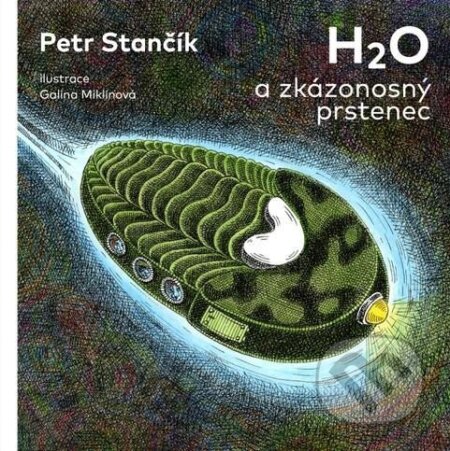 Kniha: H2O a zkázonosný prstenec (Petr Stančík). GATYER, 2023 Kniha: H2O a zkázonosný prstenec (Petr Stančík). GATYER, 2023