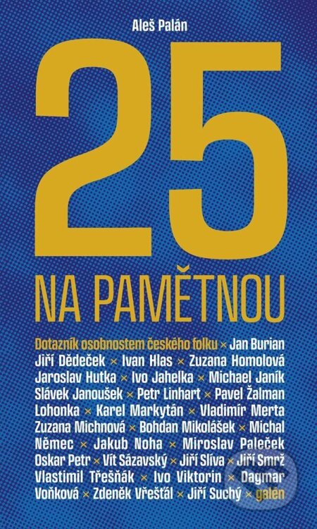 Kniha: Pětadvacet na pamětnou (Aleš Palán). Galén, 2023 Kniha: Pětadvacet na pamětnou (Aleš Palán). Galén, 2023