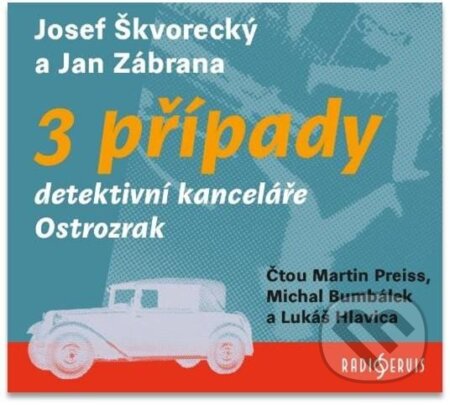 Audiokniha: 3 případy detektivní kanceláře Ostrozrak (Jan Zábrana a Josef Škvorecký). Radioservis, 2023 Audiokniha: 3 případy detektivní kanceláře Ostrozrak (Jan Zábrana a Josef Škvorecký). Radioservis, 2023