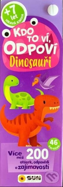 Kniha: Kdo to ví, odpoví! Dinosauři (SUN). SUN, 2023 Kniha: Kdo to ví, odpoví! Dinosauři (SUN). SUN, 2023
