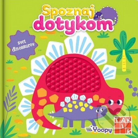 Kniha: Spoznaj dotykom - Svet dinosaurov (Autorský kolektív). Taktik, 2023 Kniha: Spoznaj dotykom - Svet dinosaurov (Autorský kolektív). Taktik, 2023