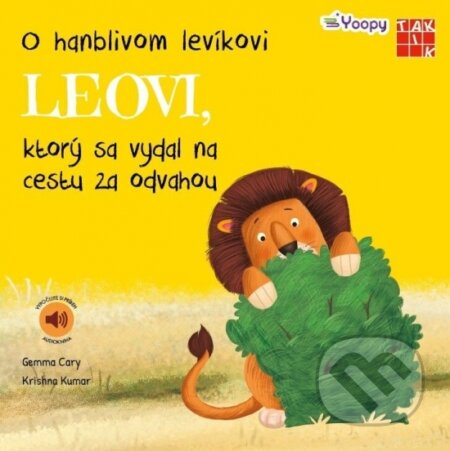 Kniha: O hanblivom levíkovi Leovi, ktorý sa vydal na cestu za odvahou (Gemma Cary a Krishna Kumar). Taktik, 2023 Kniha: O hanblivom levíkovi Leovi, ktorý sa vydal na cestu za odvahou (Gemma Cary a Krishna Kumar). Taktik, 2023