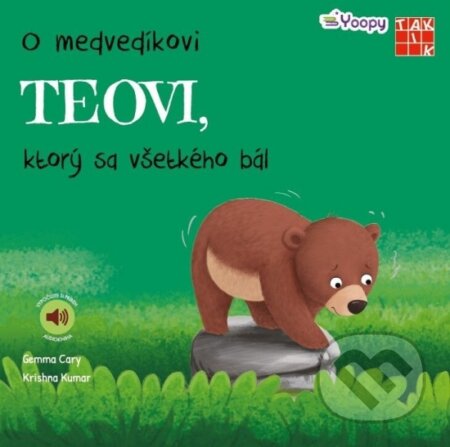 Kniha: O medvedíkovi Teovi, ktorý sa všetkého bál (Gemma Cary a Krishna Kumar). Taktik, 2023 Kniha: O medvedíkovi Teovi, ktorý sa všetkého bál (Gemma Cary a Krishna Kumar). Taktik, 2023